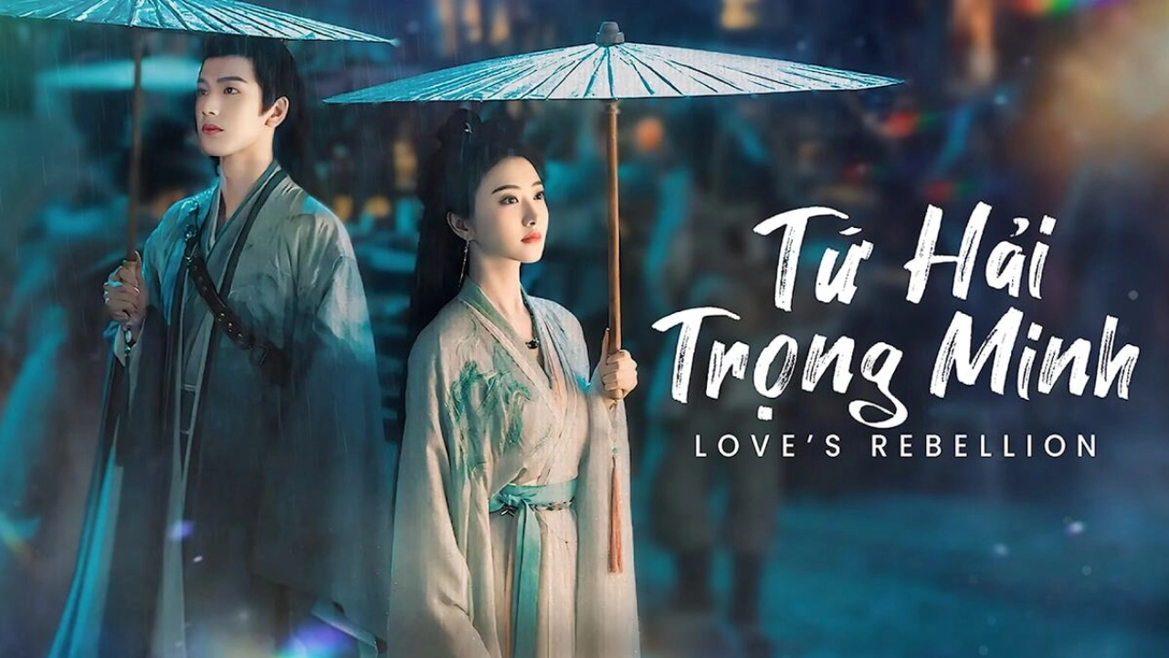 Tứ Hải Trọng Minh vietsub  - Love’s Rebellion - 四海重明