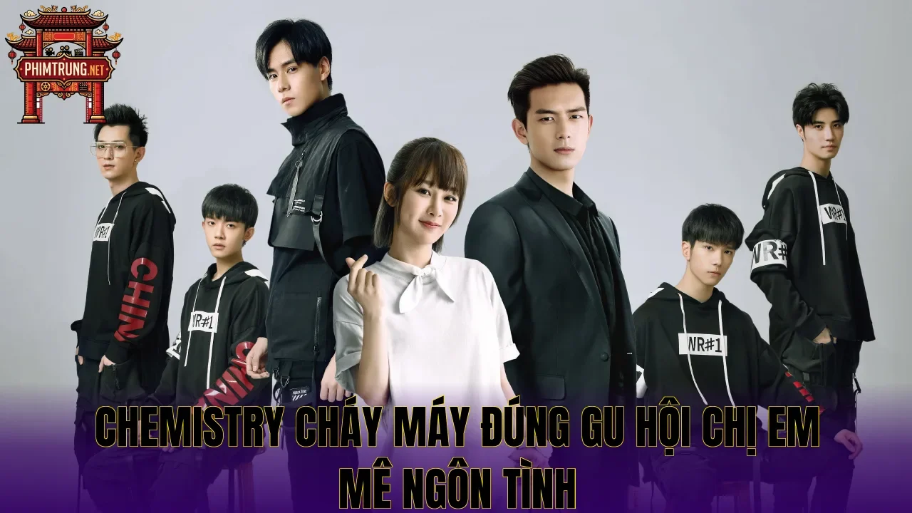 Chemistry cháy máy đúng gu hội chị em mê ngôn tình
