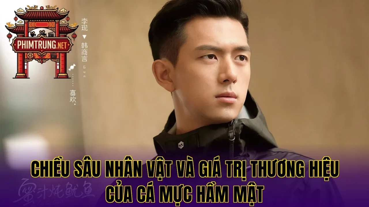 Chiều sâu nhân vật và giá trị thương hiệu của Cá mực hầm mật