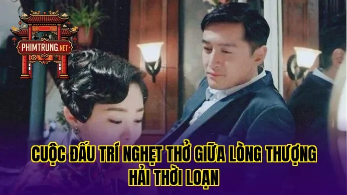 Cuộc đấu trí nghẹt thở giữa lòng Thượng Hải thời loạn