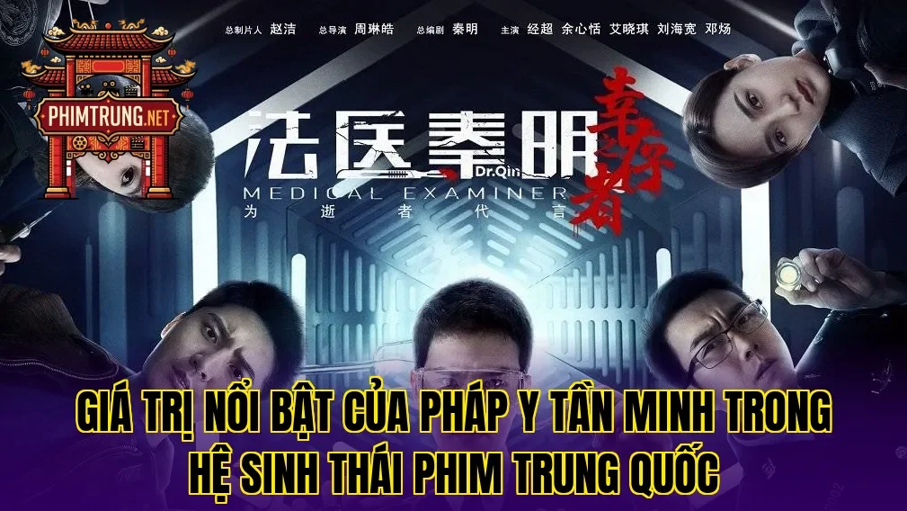 Giá trị nổi bật của Pháp y Tần Minh trong hệ sinh thái phim Trung Quốc