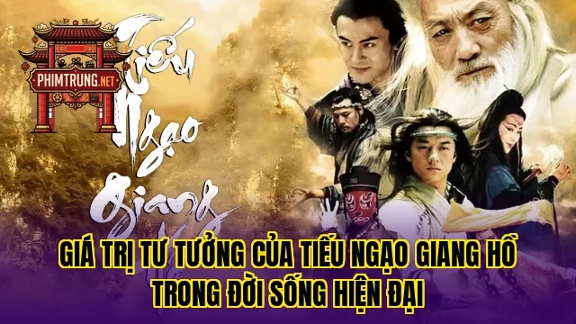 Giá trị tư tưởng của Tiếu ngạo giang hồ trong đời sống hiện đại