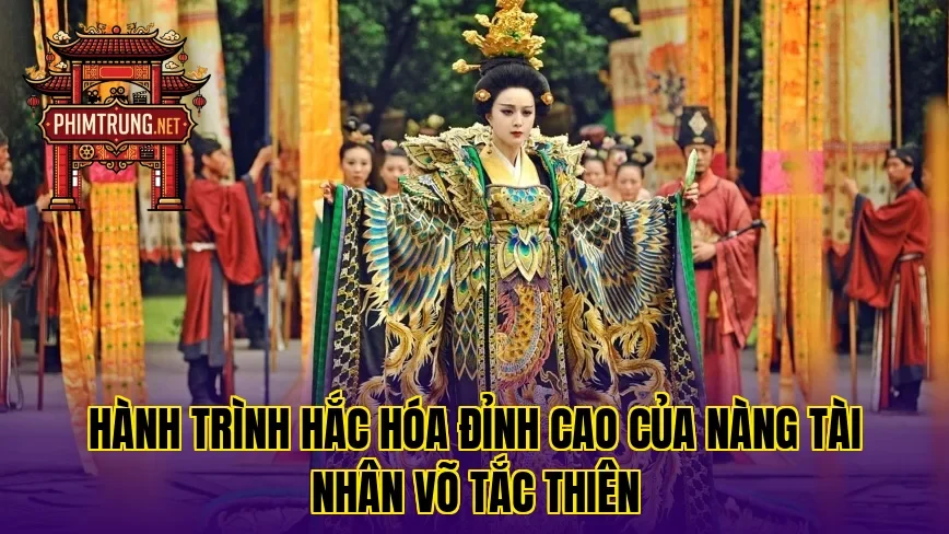 Hành trình hắc hóa đỉnh cao của nàng tài nhân Võ Tắc Thiên