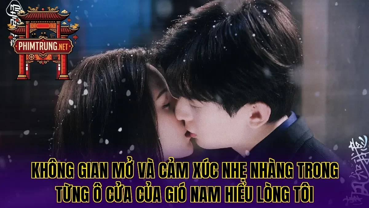 Không gian mở và cảm xúc nhẹ nhàng trong từng ô cửa của Gió nam hiểu lòng tôi