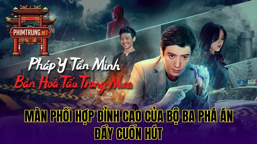 Màn phối hợp đỉnh cao của bộ ba phá án đầy cuốn hút