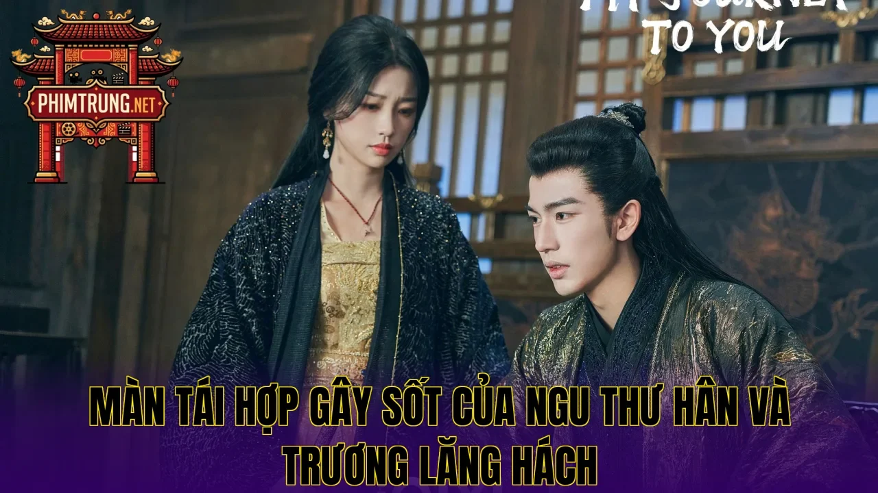 Màn Tái Hợp Gây Sốt Của Ngu Thư Hân Và Trương Lăng Hách