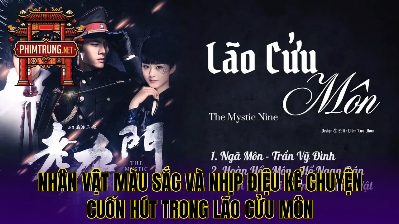Nhân vật màu sắc và nhịp điệu kể chuyện cuốn hút trong Lão cửu môn