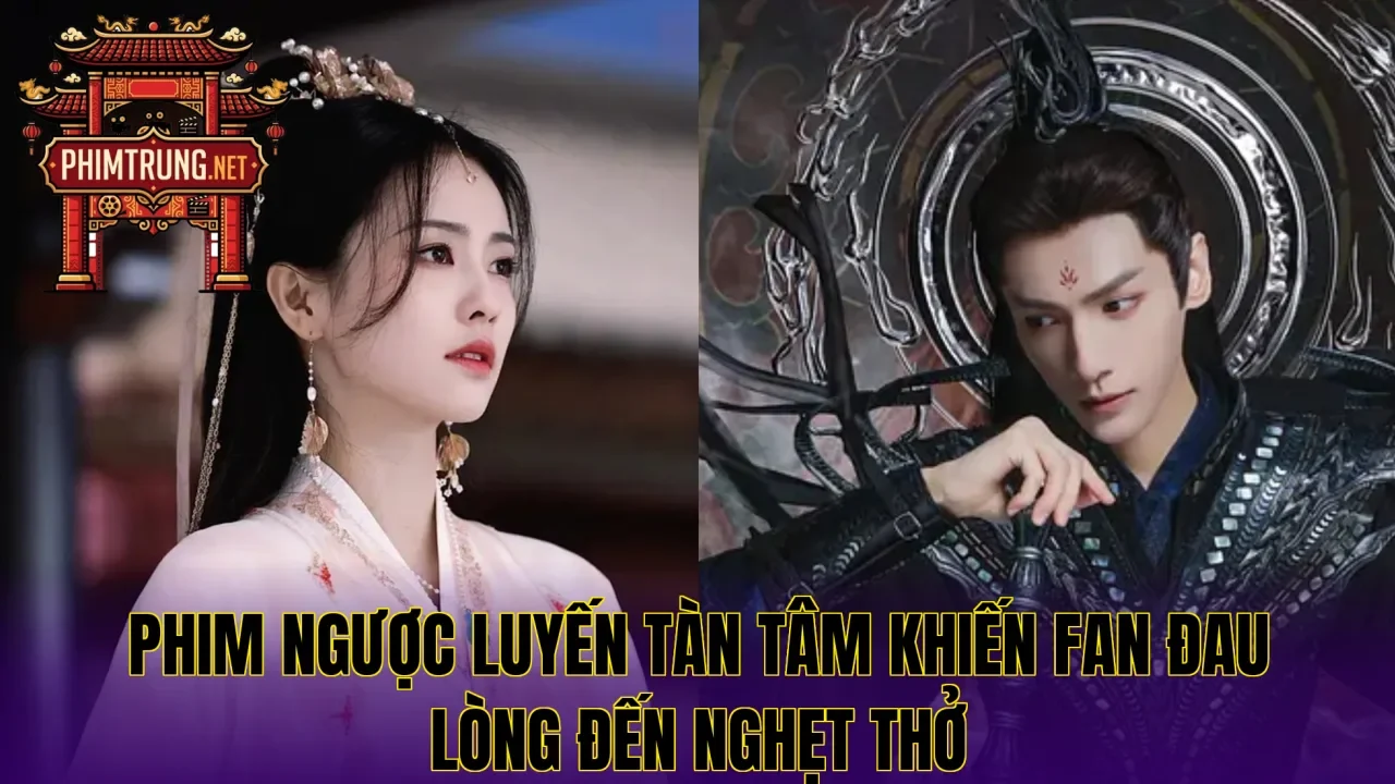Phim ngược luyến tàn tâm khiến fan đau lòng đến nghẹt thở