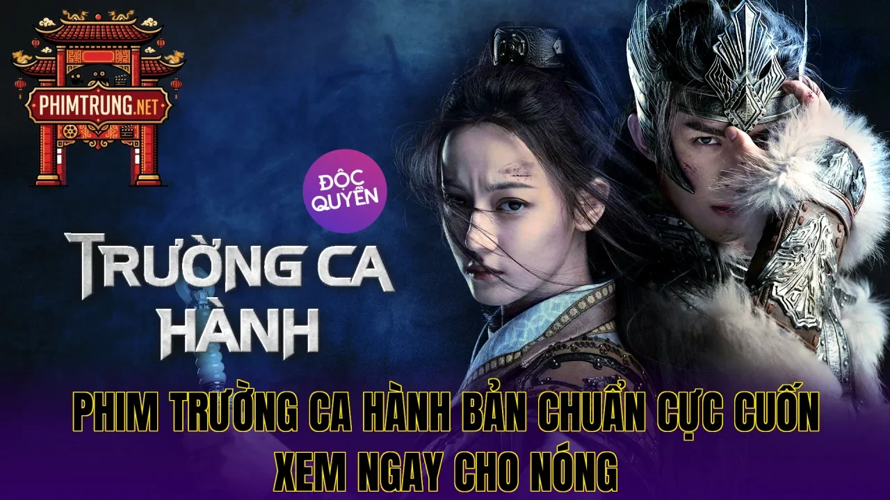 Phim Trường ca hành bản chuẩn cực cuốn xem ngay cho nóng