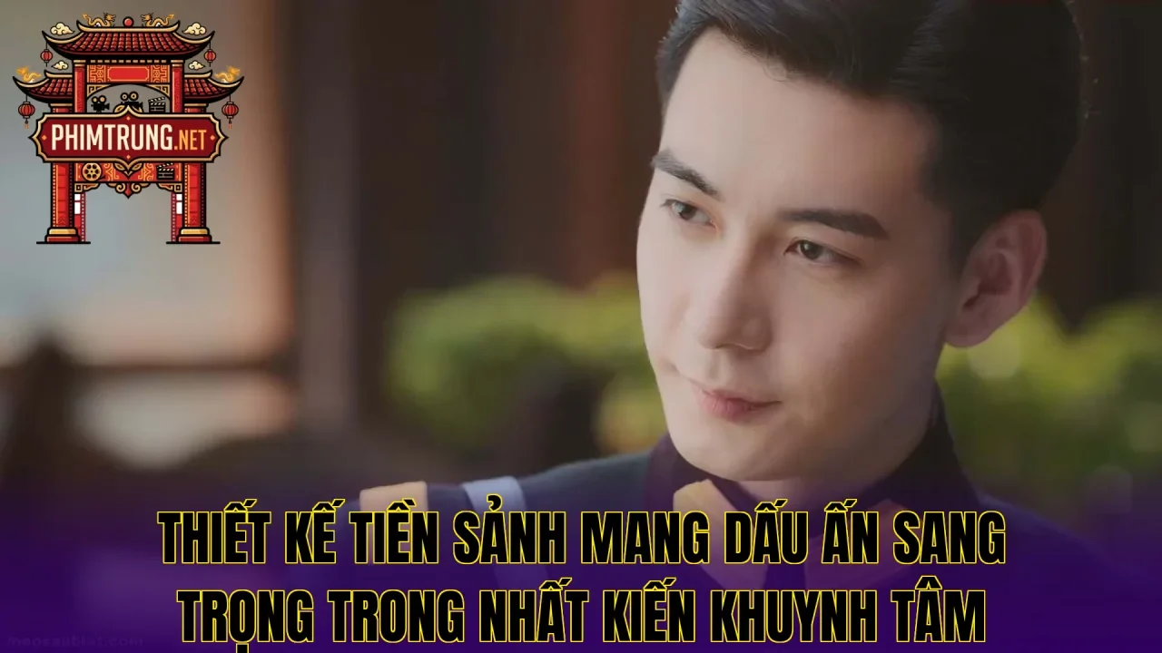 Thiết kế tiền sảnh mang dấu ấn sang trọng trong Nhất kiến khuynh tâm