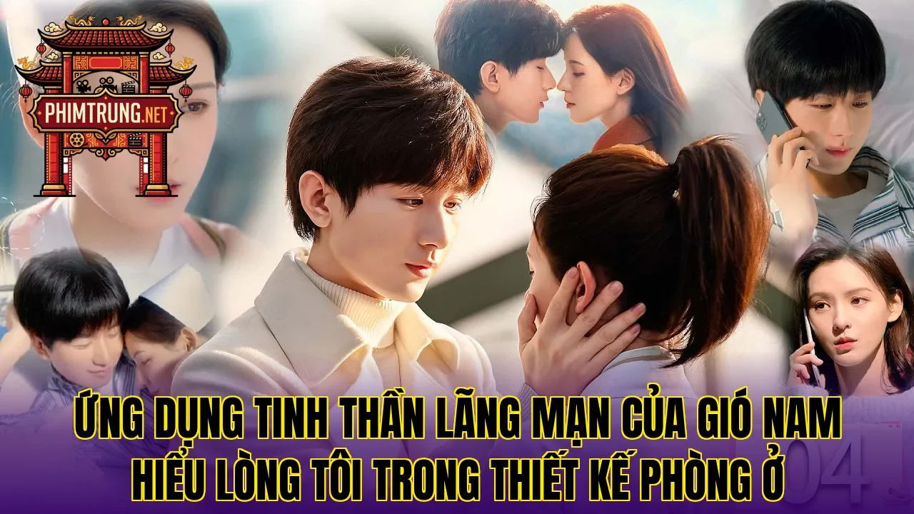 Ứng dụng tinh thần lãng mạn của Gió nam hiểu lòng tôi trong thiết kế phòng ở