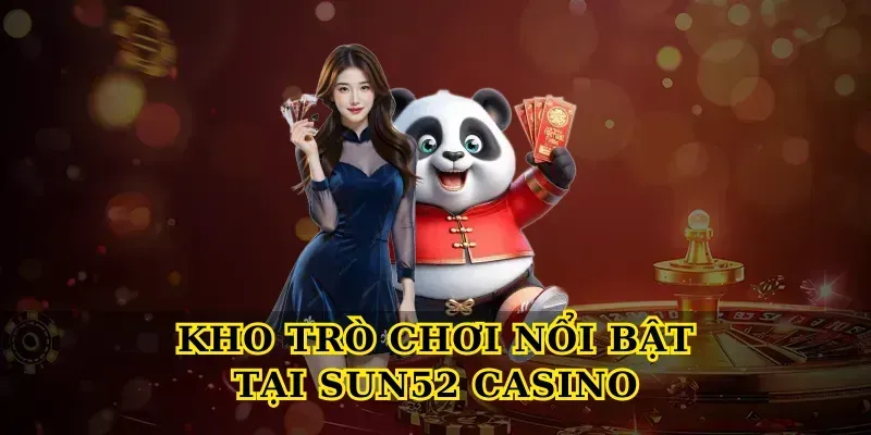 Kho trò chơi nổi bật tại Sun52 casino