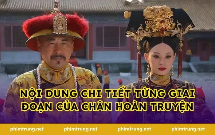 Nội dung chi tiết từng giai đoạn của Chân Hoàn truyện