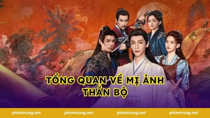 Tổng quan về Mị Ảnh Thần Bộ