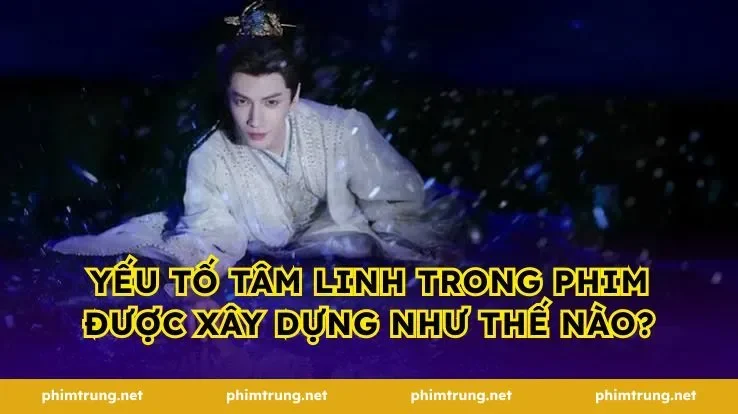 Yếu tố tâm linh trong phim được xây dựng như thế nào?